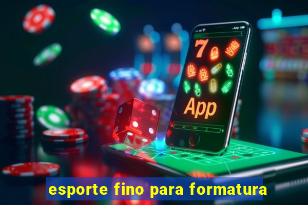 esporte fino para formatura